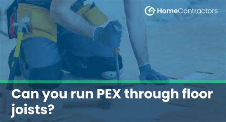 Can you run PEX through floor joists