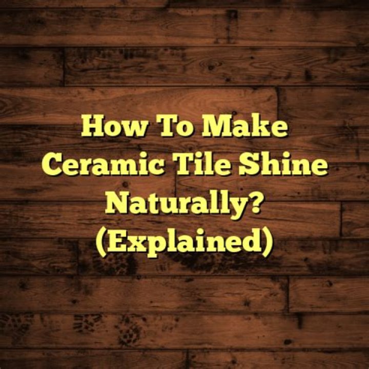 How can I make my tiles shine naturally?