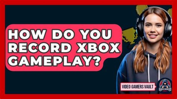 How do you record Xbox gameplay?