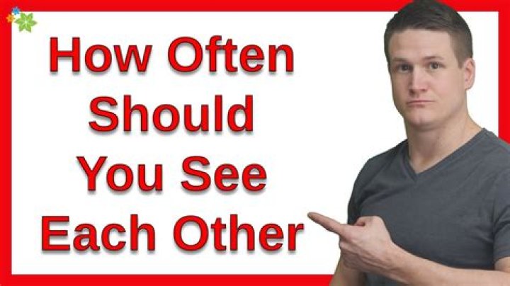 How often should you see each other when you start dating?