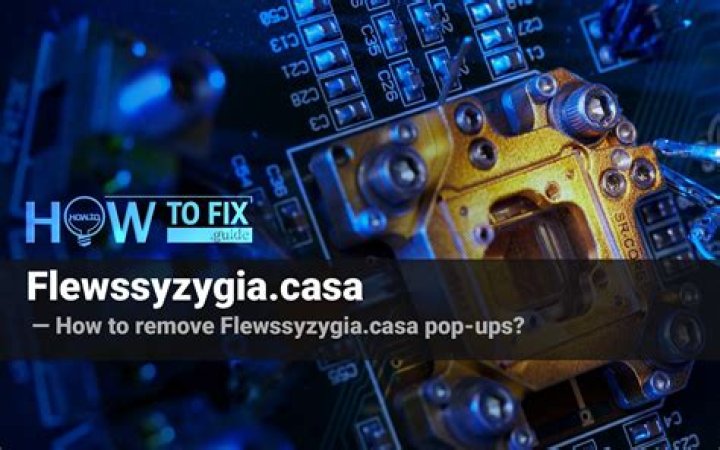 How to remove Flewssyzygia.casa pop-ups? — Fix Guide