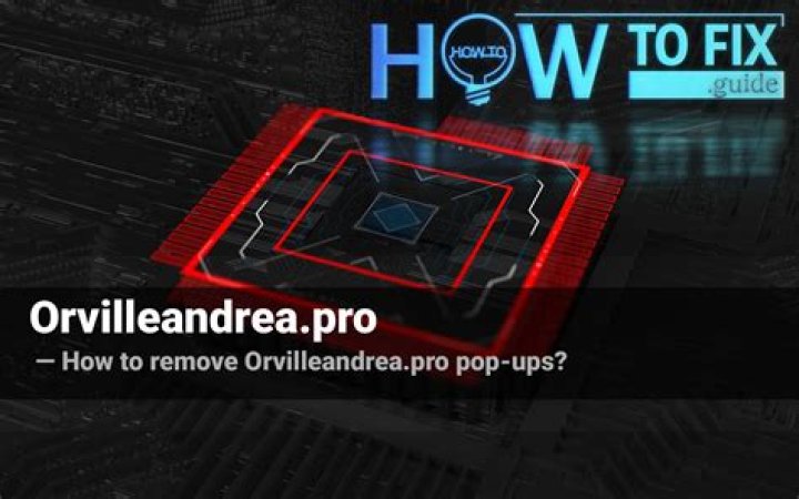 Remove Orvilleandrea.pro Pop-up Ads — How to Fix Gude