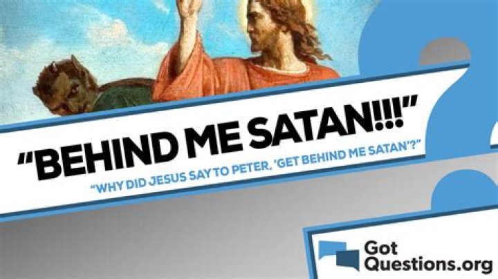 What verse did Jesus say get behind me Satan?